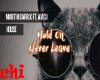HOLD ON NEVER LEAVE