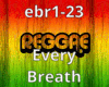 Every Breath /Reggae