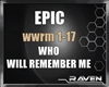 EPIC - WHO WILL REMEMBER