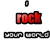 i rock your world