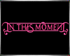In this moment sign