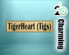 Tigerheart  (Tigs)