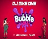 Mike One, bubble