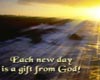 Each new day is a gift