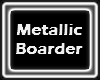 Metallic boarder