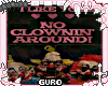 no clownin!