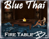 *B* Blue Thai Fire Table