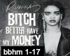 Rihanna: B*tch Better $$