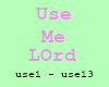 Use Me Lord