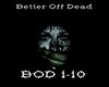 Better Off  Dead
