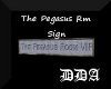 The Pegasus Rm VIP Sign