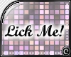 (c) Lick Me!