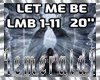 LET ME BE