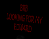 BRB Lookng for Edward