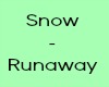 Runaway - Snow