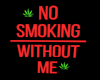 No Smoking w/o me