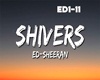 ED SHEERAN SHIVERS