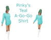 PinkysTeal A-Go-Go Shirt