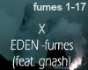 EDEN ft. gnash: Fumes