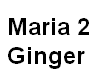 Maria 2 - Ginger