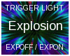 TRIGGER LIGHT EXPLOSION