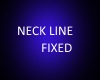 NECK LINE FIX