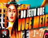 DO JEITO QUE VC METE