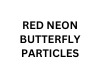 RED NEON BUTTERFLY PTCKS