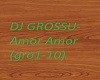 DJ GROSSU-Amor Amor