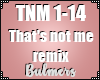 B. That's Not Me Remix