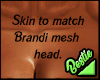 Mesh Skin - Brandi.