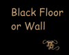 Black Floor/Wall