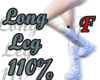 F - Long Legs +110%