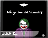 Joker - why so serious?