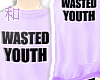 월 Wasted Youth