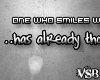 One who smiles..
