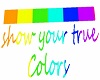 show your true colors