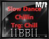 [BB]Slow Dnce Chilln M/F