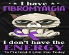 I Have Fibromyalgia