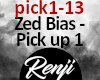 Zed Bias - Pick up *P1