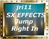 Jump Right In-SX Effects