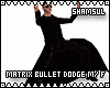 Matrix Bullet Dodge M/F