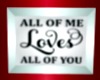 All of Me Loves..You Pic