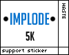Implode Support - 5k
