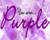you are purple