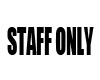 Staff Only animated Sign