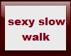 Sexy slow walk