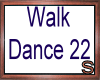 [S] Walk Dance 22