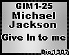 *D* MJ Give In to me
