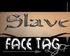 Slave face sign